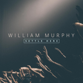 William Murphy Releases His New Single 'Settle Here'