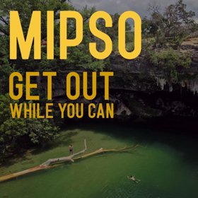 Mipso Release New Single 'Get Out While You Can'