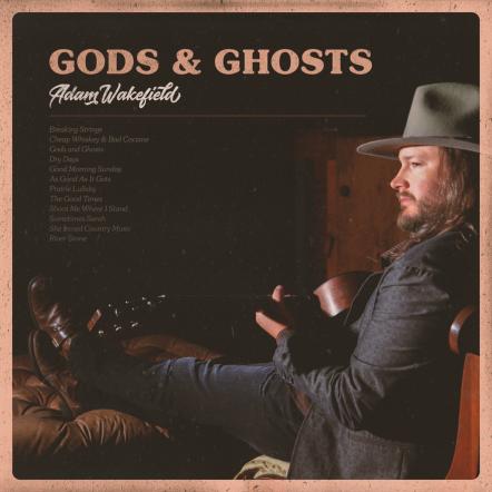 Adam Wakefield Haunts With Debut Full-Length Album "Gods & Ghosts," Releasing November 30, 2018