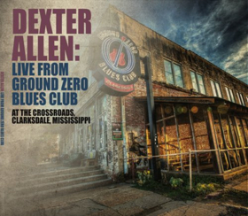 Dexter Allen 'Live From Ground Zero Blues Club' Full Album Released 11/30