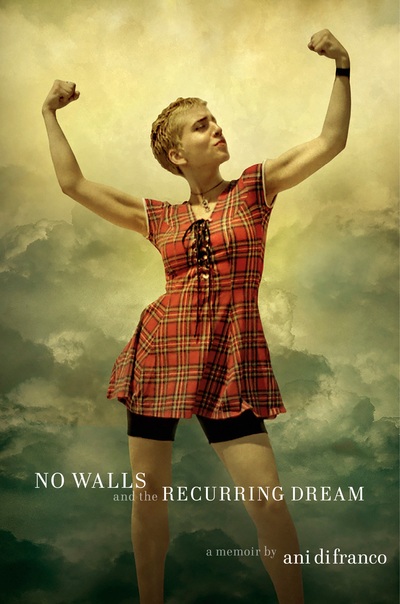 Ani Difranco Memoir - No Walls And The Recurring Dream Out May 7, 2019