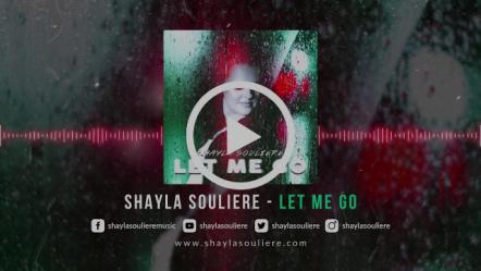 Shayla Souliere Drops New Single 'Let Me Go'