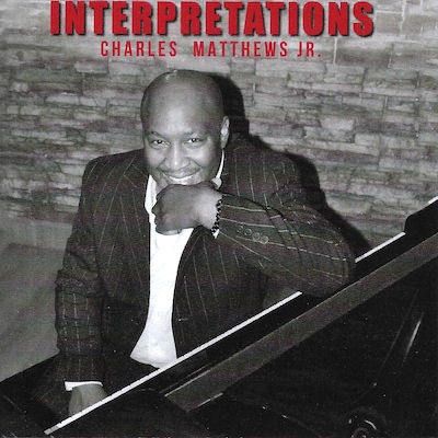 Charles Matthews Jr. Releases "Interpretations" Album