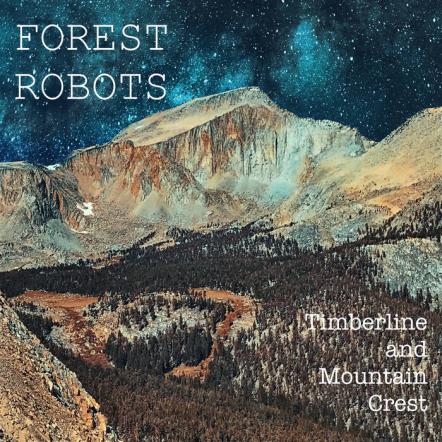 Forest Robots New Full Album 'Timberline And Mountain Crest'