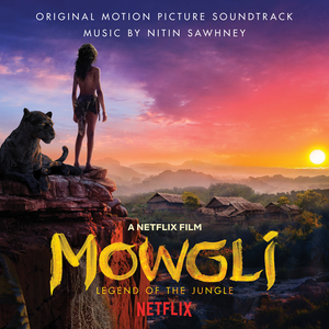 Mowgli: Legend Of The Jungle Original Motion Picture Soundtrack Now Available