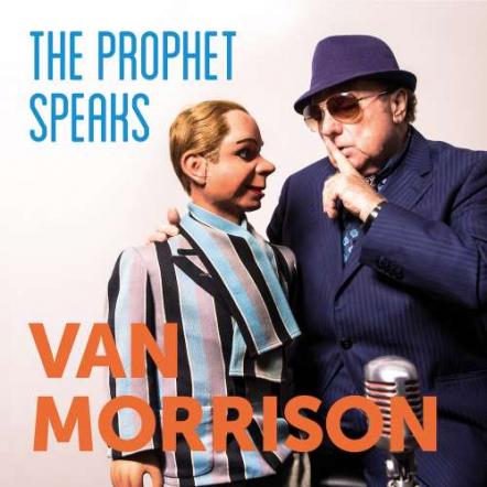 Van Morrison's 40th Studio Album "The Prophet Speaks," Is Out Now!