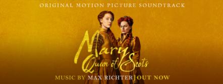 The Original Motion Picture Soundtrack To Mary Queen Of Scots, Featuring Prize-Winning Composer Max Richter's Moving And Atmospheric Score, Is Out Today