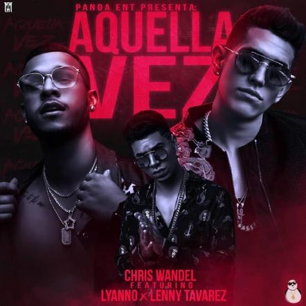 World Premiere Of Music Video "Aquella Vez" By Chris Wandell In Collaboration With Lenny Tavarez & Lyanno Exclusively On LaMusica App December 13th