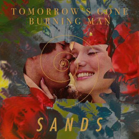 Sands Shares 'Tomorrow's Gone/ Burning Man' Single
