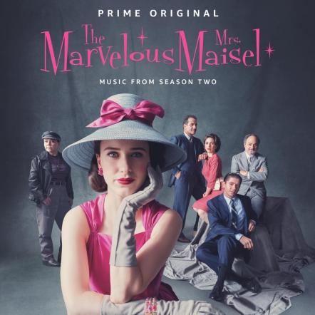 'The Marvelous Mrs. Maisel: Season Two (Music From The Prime Original Series)' Released Worldwide By UMe