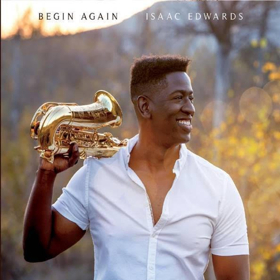 Saxophonist Isaac Edward To Release 'Begin Again'