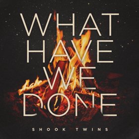 Shook Twins Release New Single "What Have We Done," Album Out 2/15