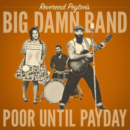 The Reverend Peyton's Big Damn Band 's New Album "Poor Until Payday" Nominated For 2019 Blues Music Award