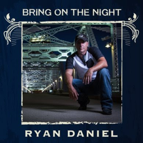 Ryan Daniel's New Single 'Bring On The Night,' Hits Radio Airwaves Today