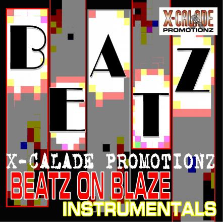 X-Calade Promotionz New Album 'Beatz On Blaze Instrumentals'