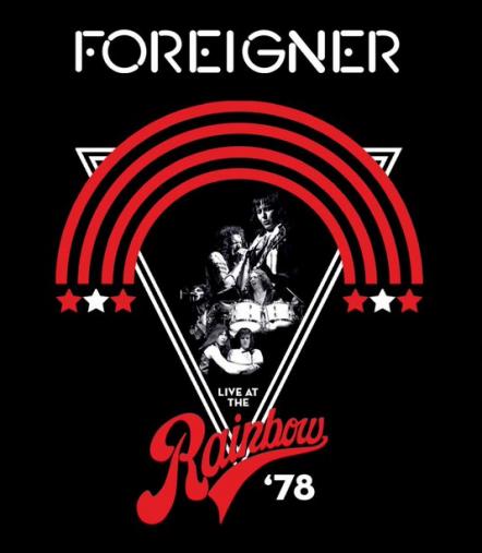 Foreigner - Live At The Rainbow '78 Restored And Remastered Rare Early Performance To Be Released On Multiple Formats On March 15