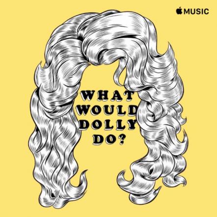 Dolly Parton And Apple Music Proudly Unveil "What Would Dolly Do?"