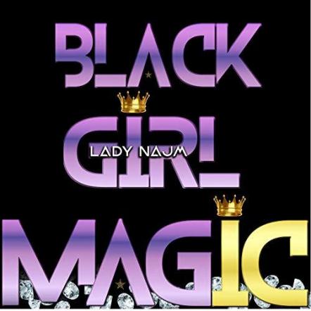 Lady Najm Releases New Single 'Black Girl Magic'