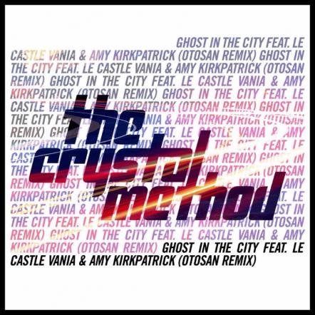 The Crystal Method New Remix "Ghost In The City (Otosan Remix)" Out Now