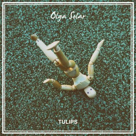 Olga Solar New Single "Tulips" Via 'Antilullaby'