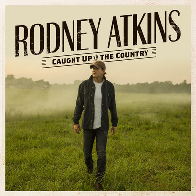 Rodney Atkins Announces Release Of New Album, Caught Up In The Country, Out May 10, 2019