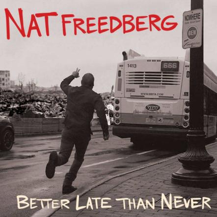 The Upper Crust's Nat Freedberg To Release Solo Album "Better Late Than Never"