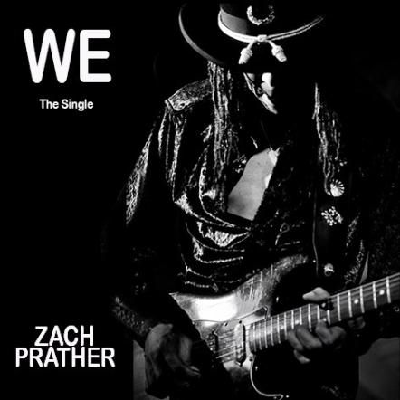 The Los Angeles Times' Bad Boy Of Blues, Zach Prather Launches New Song "We"