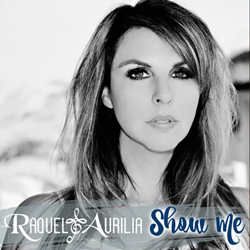 Songwriter Raquel Aurilia Kicks Off New Year With New Single "Show Me"; Singer/Songwriter Releasing Original Music From Nashville Recording Sessions