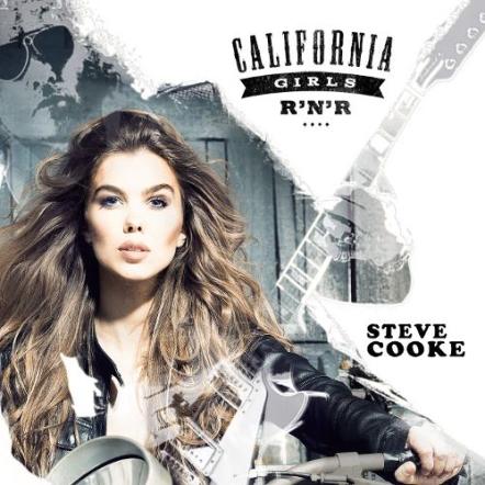 Steve Cooke Releases New Single "California Girls Rock'n'Roll"