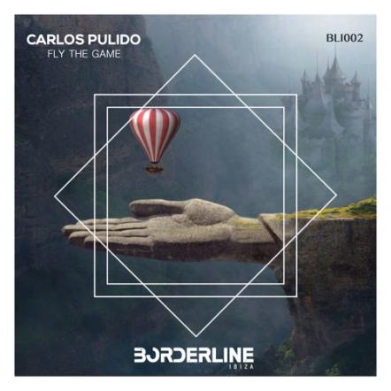Spanish Record Label Borderline Ibiza Presents "Fly The Game EP" By Carlos Pulido