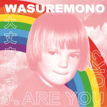 Wasuremono Announce New Album 'Are You Ok?' Out June 14, 2019