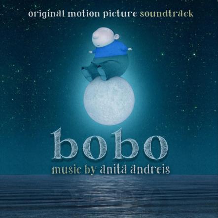 Bobo (Original Motion Picture Soundtrack) By An Award-Winning Croatian Film Composer Anita Andreis Out Now!