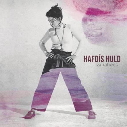 Hafdis Huld Releases "Variations" On April 26, 2019