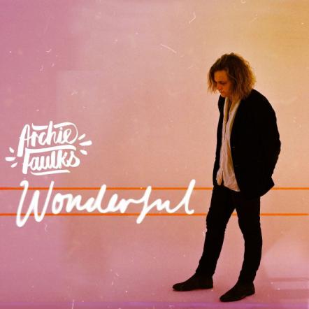 Archie Faulks Releases Beautiful New Single 'Wonderful'