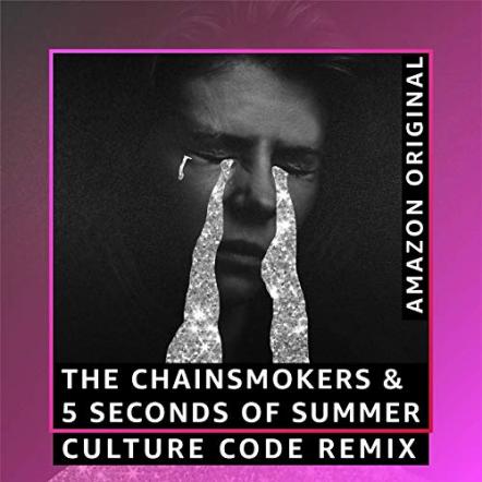 The Chainsmokers & 5 Seconds Of Summer Release Amazon Original "Who Do You Love" (Culture Code Remix)