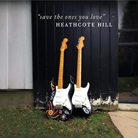 Heathcote Hill New Single "Save The Ones You Love"