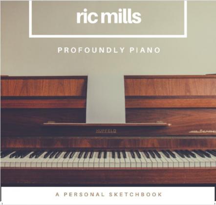 The Voice Of Channel 4 And Freakshow: Composer And Voice-Οver Artist Ric Mills Releases 'Profoundly Piano'