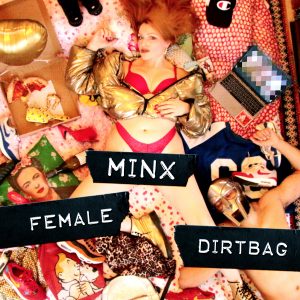 London/NYC Based Minx Releases Brilliant New Single 'Female Dirtbag'
