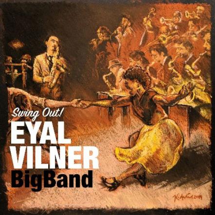 Eyal Vilner Big Band - New CD, Swing Out!  July Of 2019 Lincoln Center's Midsummer Night Swing