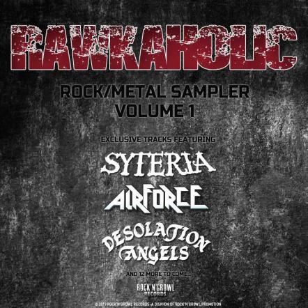 Rock'N'Growl Records Announce Rawkaholic Volume 1 Rock/Metal Sampler, First Bands: Syteria, Airforce, Desolation Angels