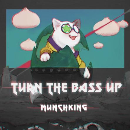 MunchKing's 'Turn The Bass Up' Is Out Now