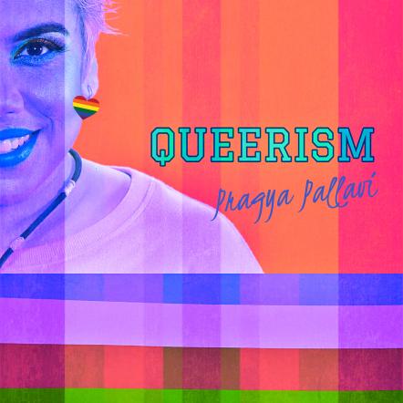 The First Ever Openly Gay Album Released In India; Pragya Pallavi Releases 'Queerism'