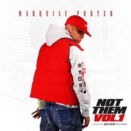 Marquise Porter Releases New Album 'Not Them, Vol. 1'