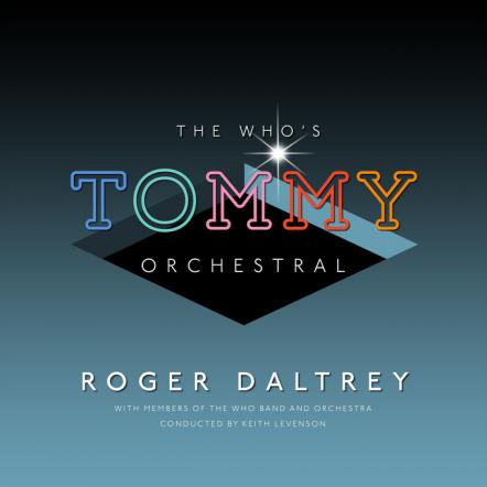 Roger Daltrey Releases New Album "Tommy Orchestral," Out Now