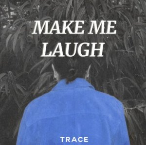 Trace Releases "Make Me Laugh" Via Ultra Music