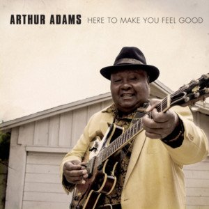 Celebrated Blues Veteran Arthur Adams Returns On A Mission To Share His Special Blend Of Soul-Filling Blues On New Album