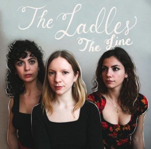 Folk Trio The Ladies Debut 'The Line'
