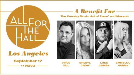 Vince Gill, Emmylou Harris, Luke Combs & Sheryl Crow To Come Together For All For The Hall LA September 17, 2019