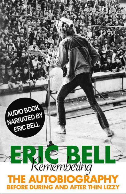 Eric Bell Announce 'Remembering - The Autobiography Before During And After Thin Lizzy' Hardback And Audiobook For September