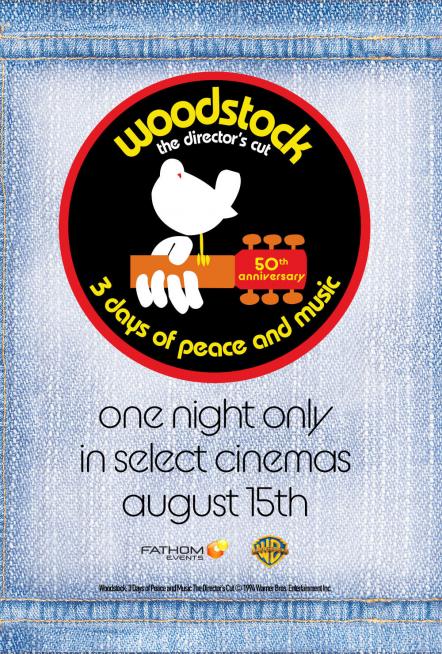 'Woodstock' 50 Years Later - The Most Legendary Weekend In Music History Rocks Movie Theaters Nationwide August 15 Only